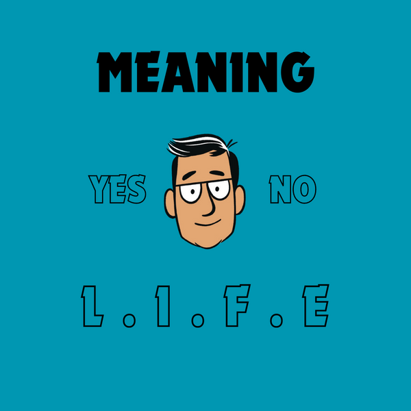 What is the meaning of life?