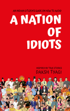 Load image into Gallery viewer, Cover Page of A Nation of Idiots by Daksh Tyagi