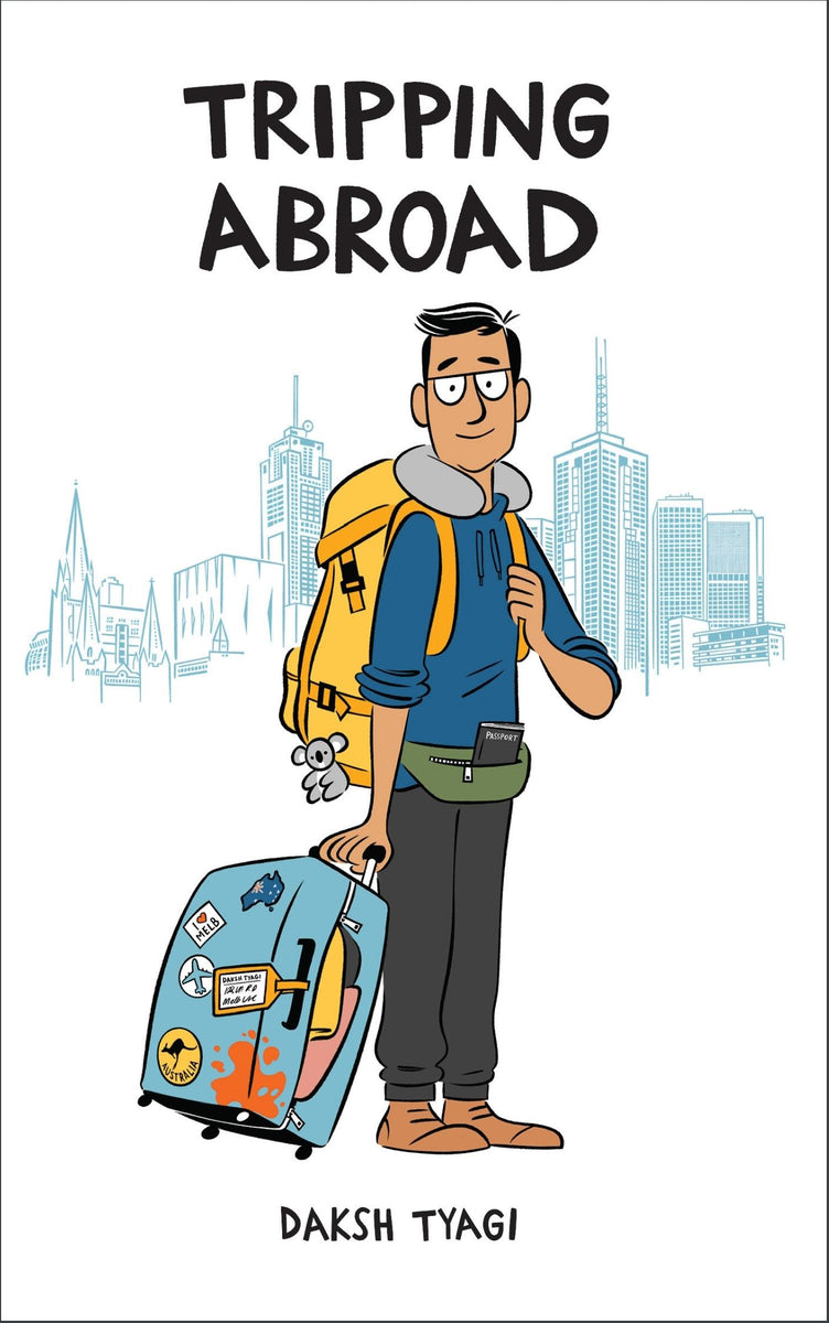 Tripping Abroad - Daksh Tyagi (author of A Nation of Idiots)